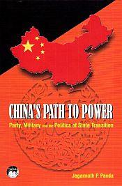China's Path to Power: Party, Military and the Politics of State Transition / Panda, Jagannath P. 