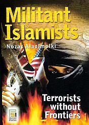 Militant Islamists: Terrorists without Frontiers / Alaolmolki, Nozar 