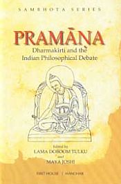 Pramana: Dharmakirti and the Indian Philosophical Debate / Tulku, Lama Doboom & Joshi, Maya (Eds.)