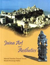 Jaina Art and Aesthetics / Tiwari, Maruti Nandan Prasad & Sinha, Shanti Swaroop 