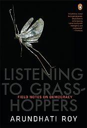Listening To Grasshoppers: Field Notes on Democracy / Roy, Arundhati 