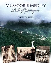 Mussoorie Medley: Tales of Yesteryear / Saili, Ganesh 