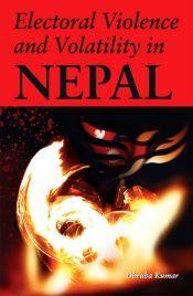 Electoral Violence and Volatility in Nepal / Kumar, Dhruba 