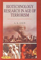 Biotechnology Research in Age in Terrorism / Gaur, A.K. 