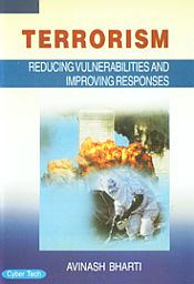 Terrorism Reducing Vulnerabilities and Improving Responses / Bharti, Avinash 