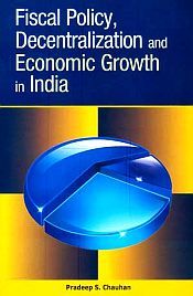 Fiscal Policy, Decentralization and Economic Growth in India / Chauhan, Pradeep S. 