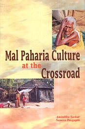 Mal Paharia Culture at the Crossroad / Sarkar, Amitabha & Dasgupta, Samira 