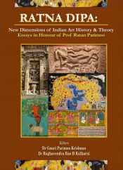 Ratna Dipa: New Dimensions of Indian Art History and Theory (Essays in Honour of Prof Ratan Parimoo) / Krishnan, Gauri Parimoo; Rao, Raghavendra & Kulkarni, H. (Eds.)