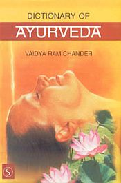 Dictionary of Ayurveda / Vaidya Ram Chander 