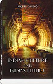 Indian Culture and India's Future / Danino, Michel 