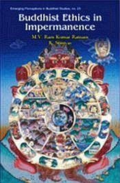 Buddhist Ethics in Impermanence / Ratnam, M.V. Ram Kumar & Srinivas K. 