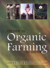 Trends in Organic Farming in India / Purohit, S.S. & Gehlot, Dushyent (Eds.)