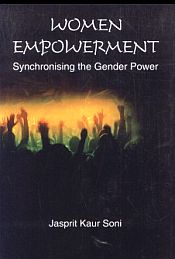 Women Empowerment: Synchronising the Gender Power / Soni, Jasprit Kaur 