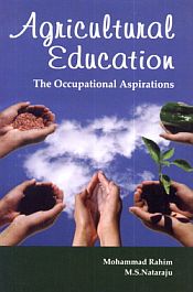 Agricultural Education: The Occupational Aspirations / Rahim, Mohammad & Nataraju, M.S. 