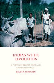 India's White Revolution: Operation Flood, Food Aid and Development / Scholten, Bruce A. 