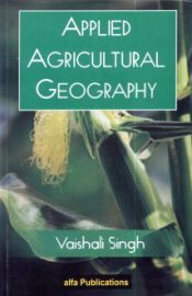 Applied Agricultural Geography / Singh, Vaishali 