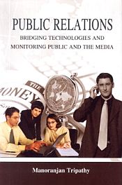 Public Relations: Bridging Technologies and Monitoring Public and the Media / Tripathy, Manoranjan 