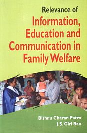 Relevance of Information, Education and Communication in Family Welfare / Patro, Bishnu Charan & Rao, J.S. Giri 