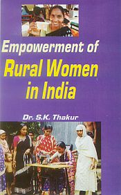 Empowerment of Rural Women in India / Thakur, S.K. (Dr.)