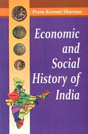 Economic and Social History of India / Sharma, Prem Kumar 