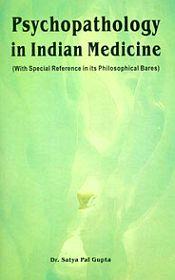 Psychopathology in Indian Medicine: Ayurveda with special reference to its philosophical basis / Gupta, Satya Pal 