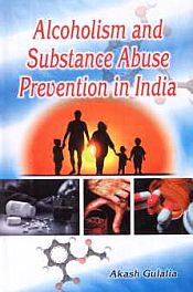 Alcoholism and Substance Abuse Prevention in India / Gulalia, Akash 