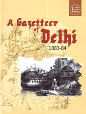 A Gazetteer of Delhi: 1883-84