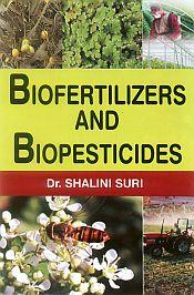 Biofertilizers and Biopesticides / Suri, Shalini (Dr.)