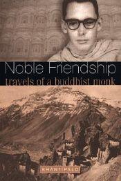 Noble Friendship: Travels of a Buddhist Monk / Khantipalo (Laurence Mills)
