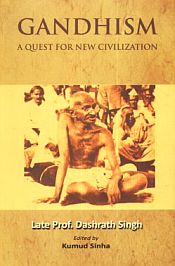 Gandhism: A Quest for New Civilization / Singh, Dashrath (Late Prof.)