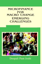 Microfinance for Macro Change Emerging Challenges / Joshi, Deepali Pant 