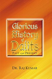 Glorious History of Dalits: Past and Present / Kumar, Raj (Dr.)