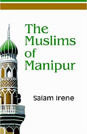 The Muslims of Manipur / Irene, Salam 