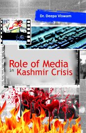 Role of Media in Kashmir Crisis / Viswam, Deepa (Dr.)