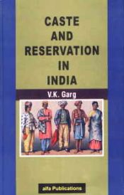 Caste and Reservation in India / Garg, V.K. 