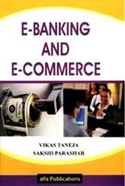 E-Banking and E-Commerce / Taneja, Vikas & Parashar, Sakshi 