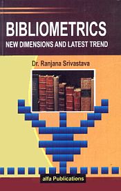 Bibliometrics: New Dimensions and Latest Trend / Srivastava, Ranjana (Dr.)
