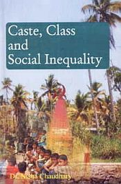 Caste, Class and Social Inequality / Chaudhary, Nisha (Dr.)