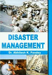 Disaster Management / Pandey, Akhilesh K. (Dr.)
