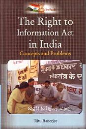 The Right to Information Act in India: Concepts and Problems / Banerjee, Ritu 