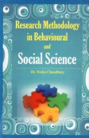 Research Methodology in Behavioural and Social Science / Chaudhary, Nisha (Dr.)