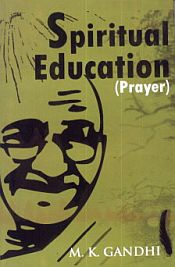 Spiritual Education: Prayer / Gandhi, M.K. 