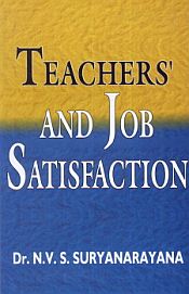Teacher's and Job Satisfaction / Suryanarayana, N.V.S. (Dr.)