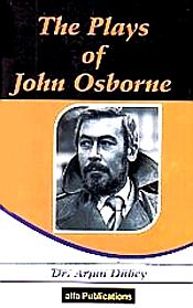 The Plays of John Osborne / Dubey, Arjun (Dr.)