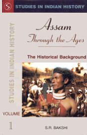 Assam Through the Ages; 3 Volumes / Bakshi, S.R. 