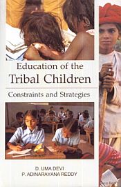 Education of the Tribal Children: Constraints and Strategies / Devi, D. Uma & Reddy, P. Adinaryana 