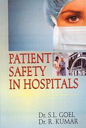 Patient Safety in Hospitals / Goel, S.L. & Kumar, R. (Drs.)