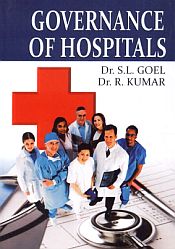 Governance of Hospitals / Goel, S.L. & Kumar, R. (Drs.)