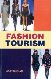 Fashion Tourism / Kumar, Amit 