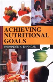 Achieving Nutritional Goals / Bhandari, Parminder K. 